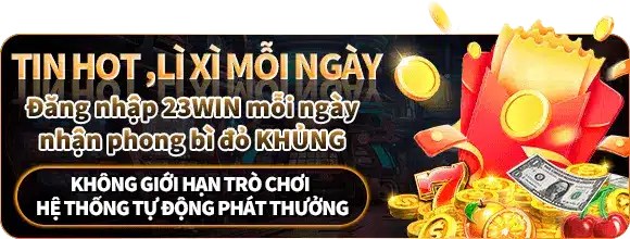 Đăng nhập 23win nhận lì xì mổi ngày