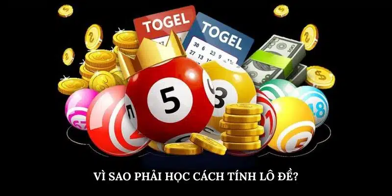 Vì sao phải học cách tính lô đề?